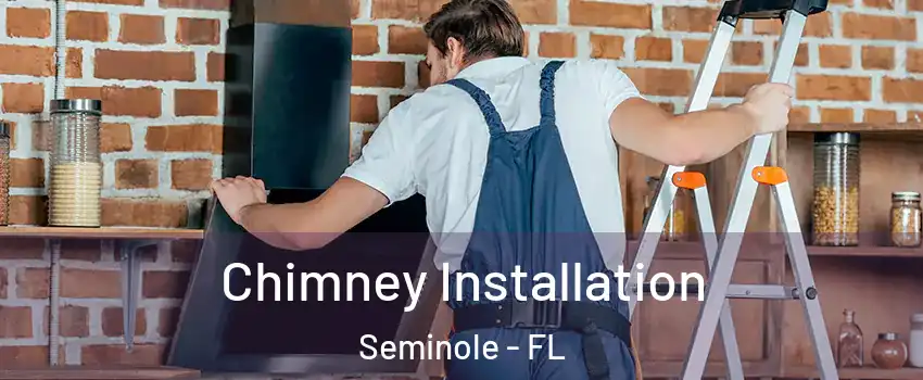  Chimney Installation Seminole - FL