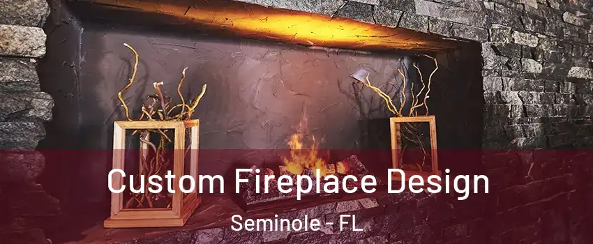  Custom Fireplace Design Seminole - FL