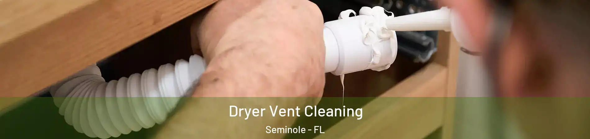  Dryer Vent Cleaning Seminole - FL