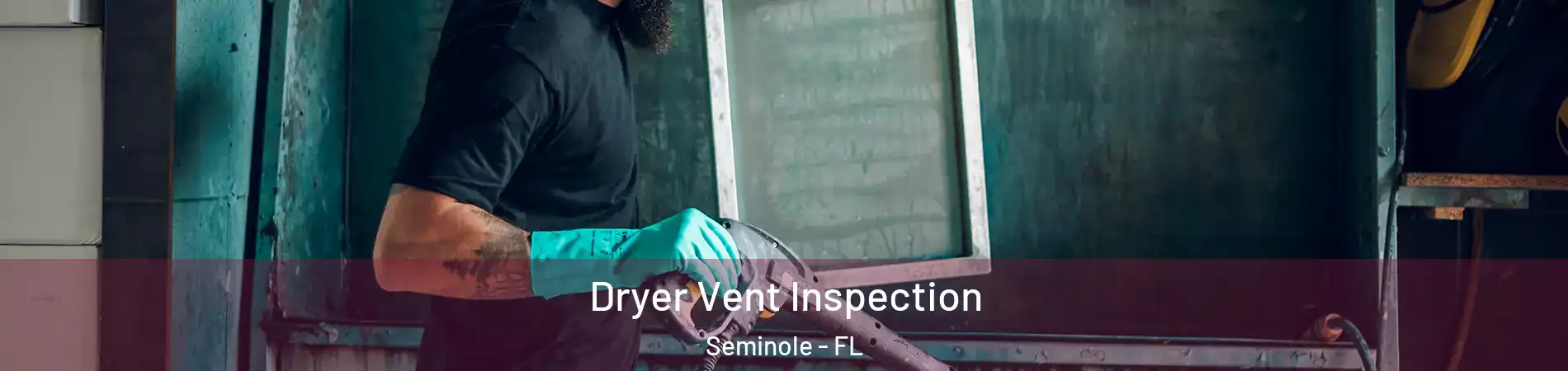  Dryer Vent Inspection Seminole - FL