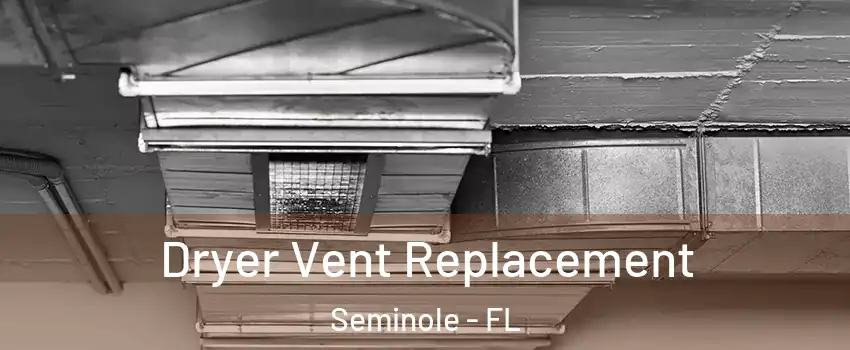  Dryer Vent Replacement Seminole - FL