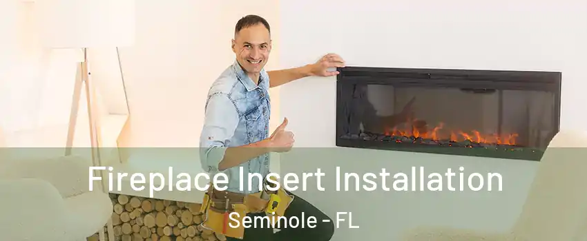  Fireplace Insert Installation Seminole - FL