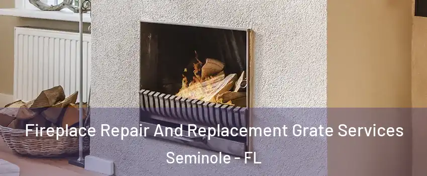  Fireplace Repair And Replacement Grate Services Seminole - FL