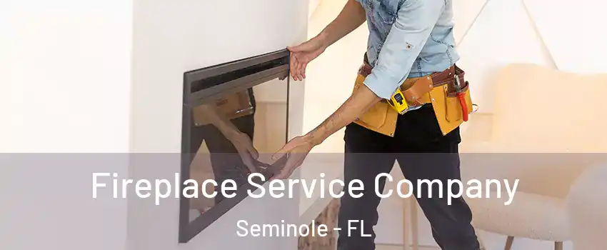  Fireplace Service Company Seminole - FL