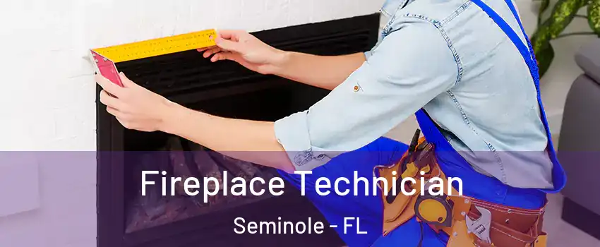  Fireplace Technician Seminole - FL