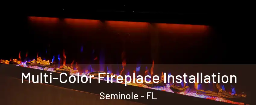  Multi-Color Fireplace Installation Seminole - FL