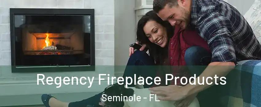  Regency Fireplace Products Seminole - FL