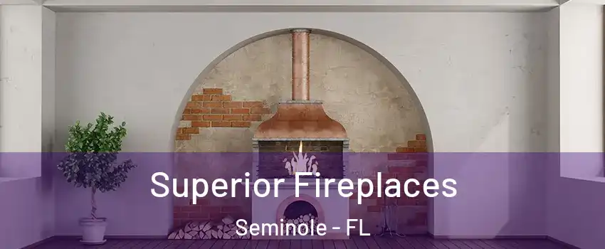  Superior Fireplaces Seminole - FL