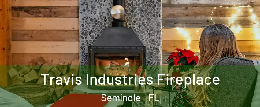  Travis Industries Fireplace Seminole - FL