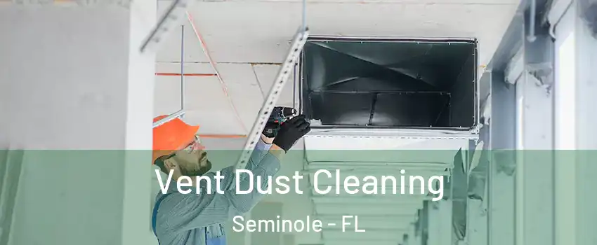  Vent Dust Cleaning Seminole - FL