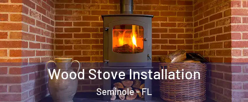  Wood Stove Installation Seminole - FL